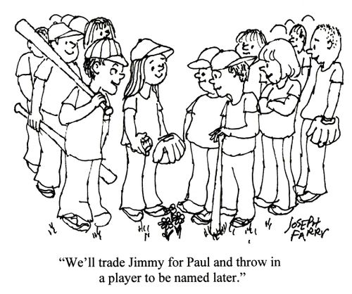 'We'll trade Jimmy for Paul and throw in a player to be named later.'