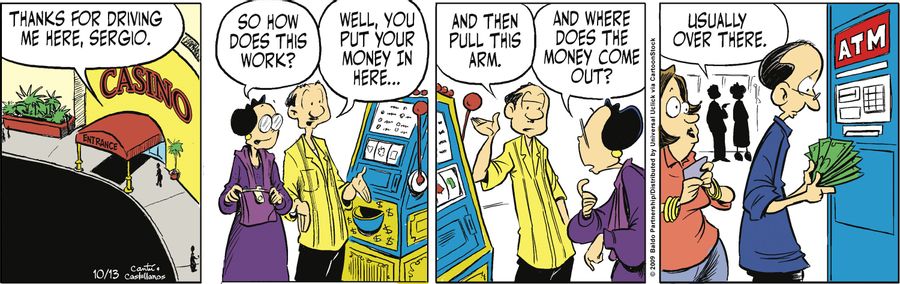 "Well, you put your money in here...and then pull this arm."