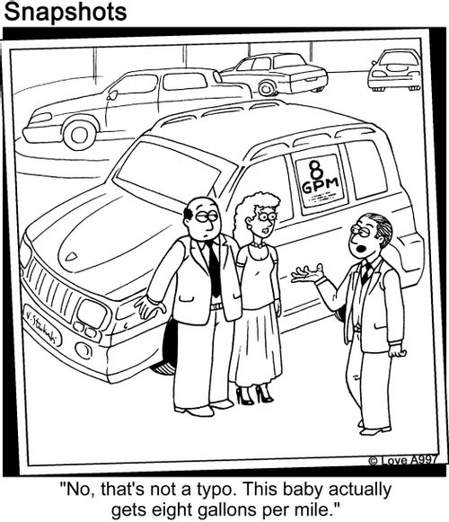"No, that's not a typo. This baby actually gets eight gallons per mile."