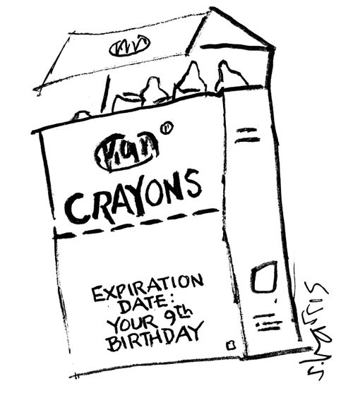 Crayons - Expiration Date: Your 9th Birthday.