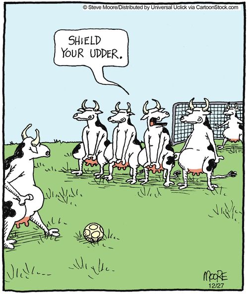 'Shield your udder.'