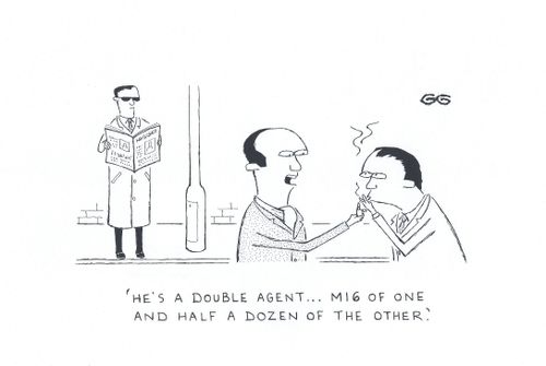 'He's a double agent ..MI6 of one and half a dozen of the other'