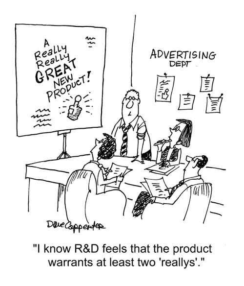 "I know R&D feels that the product warrants at least two 'really'."