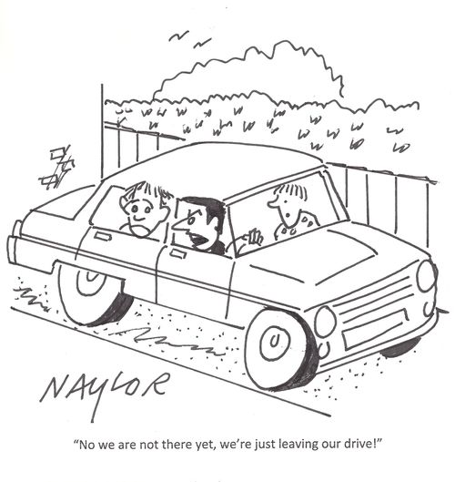 'No we are not there yet, we're just leaving our drive!'