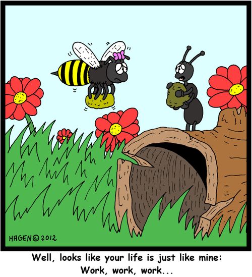 'Well, looks like your life is just like mine: Work, work, work...'