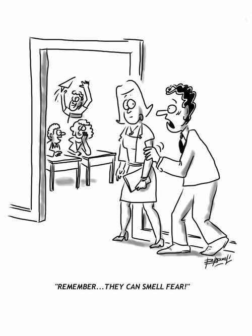 'Remember. . . they can smell fear.' 