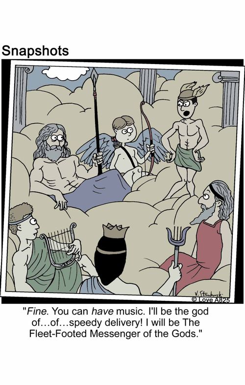 'Fine. You can have music. I'll be the god of... of... speedy delivery! I will be The Fleet-Footed Messenger of the Gods.'