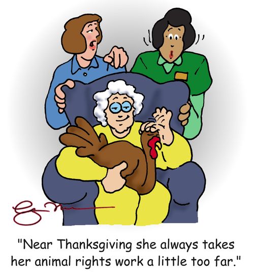 'Near Thanksgiving she always takes her animal rights work a little too far.'