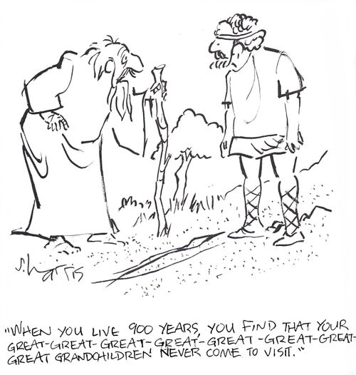 'When you live 900 years, you find that your great-great-great-great-great-great-great-great grandchildren never come to visit.'