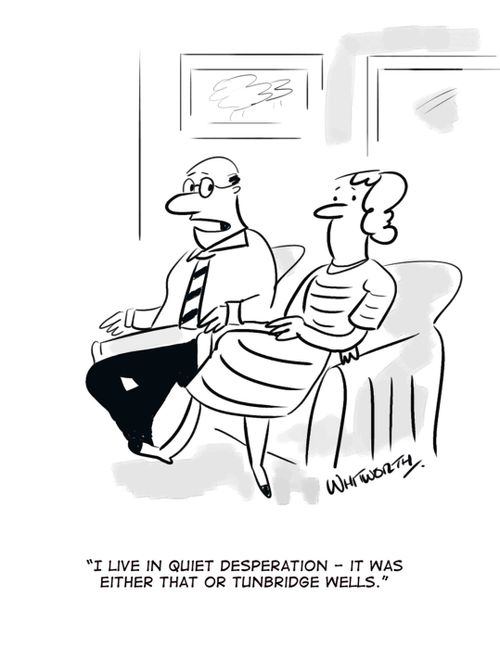 'I live in quiet desperation - it was either that or Tunbridge Wells.'
