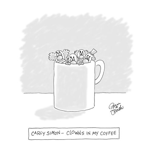 Carly Simon - clowns in my coffee.
