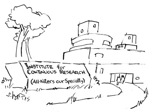 Institute for Continuous Research (all-niters our specialty)