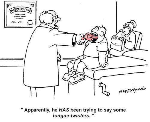 'Apparently he's been trying to say some tongue twisters.'