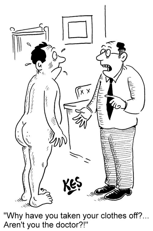 "Why have you taken your clothes off?... Aren't you the doctor?!"