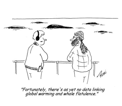 'Fortunately, there's as yet no data linking global warming and whale flatulence.'