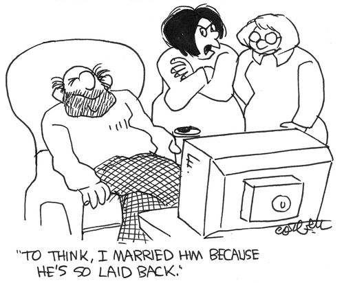 "I married him beause he's so laid back."