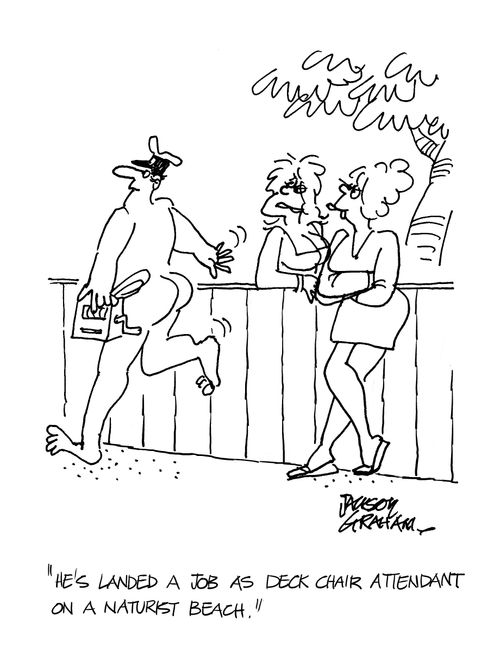 "He's landed a job as a deck chair attendant on a naturist beach."