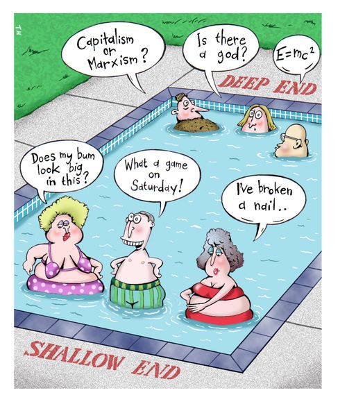 Shallow End (Slightly innocuous statements) - Deep End (a little more weighty)
