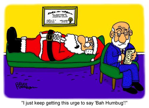 "I just keep getting this urge to say 'Bah Humbug'!"