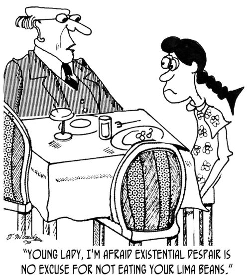 'Young lady, I'm afraid existential despair is no excuse for not eating your lima beans.'