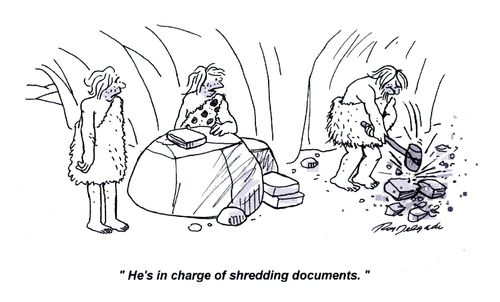 'He's in charge of shredding documents.'