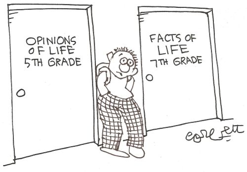 'Opinions of life, 5th grade...Facts of life, 7th grade.'