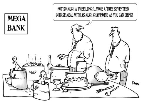 'Not so much a 'free lunch'...more a 'free seventeen course meal with as much champagne as you can drink'.'