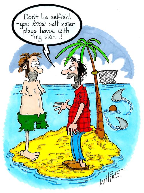 "Don't be selfish!  - You know salt water plays havoc with my skin...!"