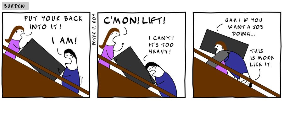 'Gah! If you want a job doing...' - 'This is more like it.'