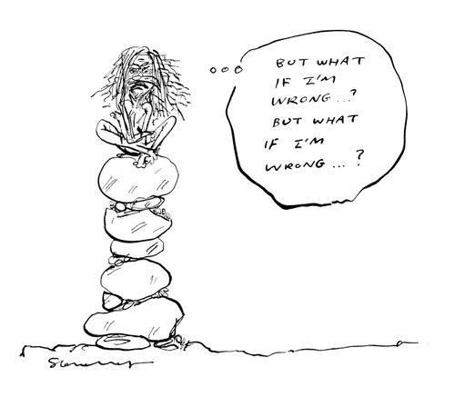 'But what if I'm wrong...?'