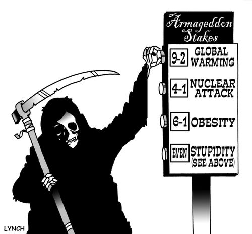 Armageddon Stakes: Global Warming, Nuclear Attack, Obesity, Stupidity.