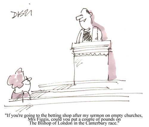 "...Can you please put a couple of pounds on the Bishop of London in the Canterbury race?"