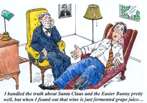'I handled the truth about Santa Claus and the Easter Bunny pretty well, but when I found out that wine is just fermented grape juice...'