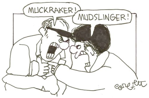 MUCKRAKER!  MUDSLINGER!