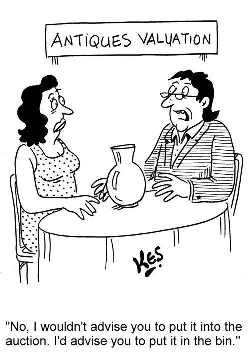 'No, I wouldn't advise you to put it into  the auction. I'd advise you to put it in the bin.'