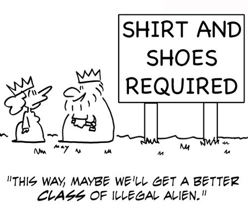 Shirt and Shoes Required: This way, maybe we'll get a better class of illegal alien.'