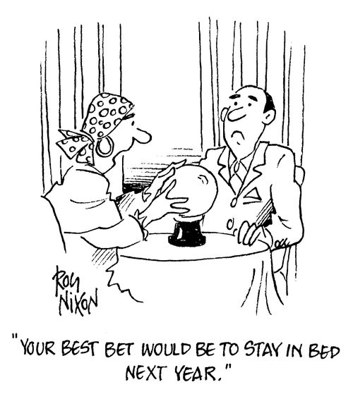 "Your best bet would be to stay in bed next year"