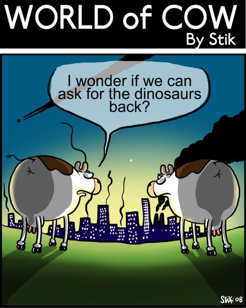 I wonder if we can ask for the dinosaurs back?