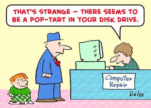 'That's strange -- there seems to be a pop-tart in your disk drive.'