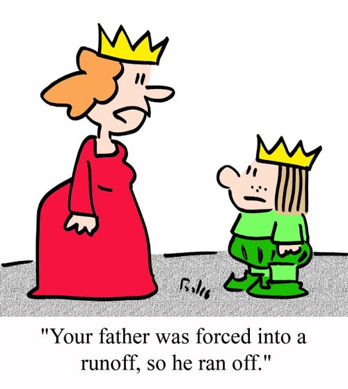 'Your father was forced into a runoff, so he ran off.'