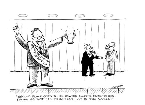 'Second place goes to Dr. Howard Meyers, heretofore known as 'Not the Brightest Guy in the World.''