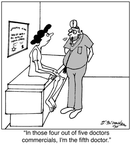 In those four out of five doctors' commercials, I'm the fifth doctor.