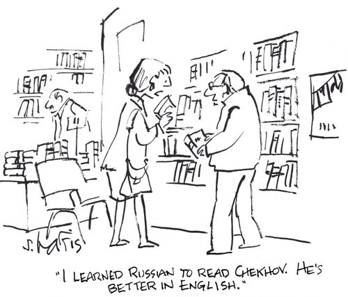 'I learned Russian to read Chekhov. He's better in English.'