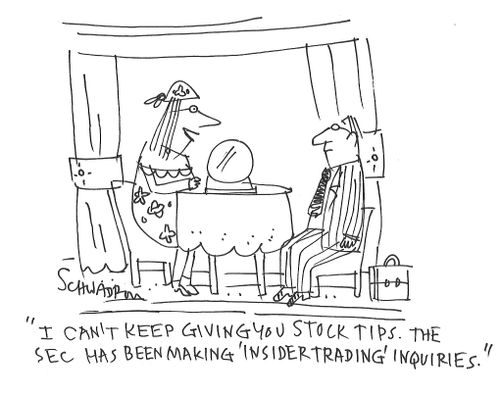 "I can't keep giving you stock tips. The SEC has been making 'insider trading' inquiries."