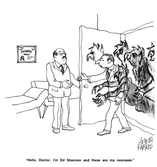 'Hello Doctor.  I'm Ed Shannon and these are my neuroses.'