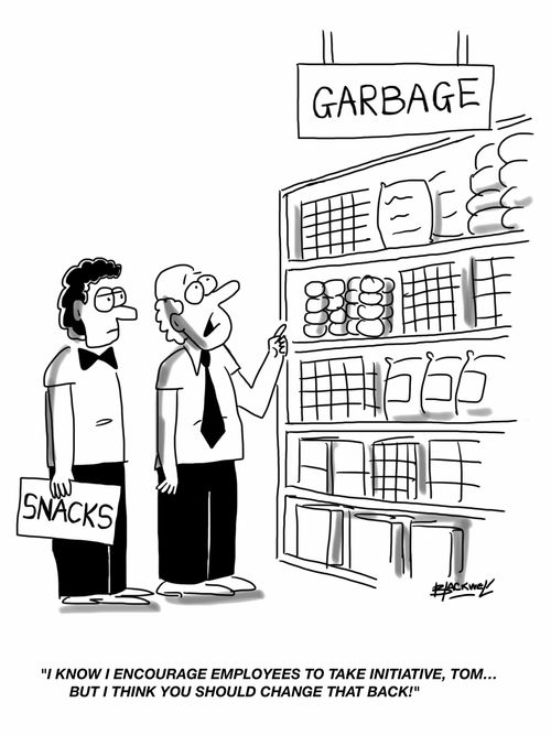 "I know I encourage employees to take initiative, Tom... but I think you should change that back!"