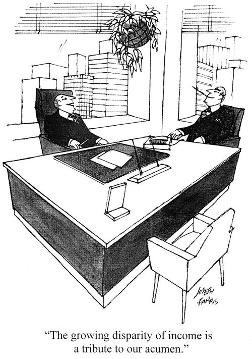 'The growing disparity of income is a tribute to our acumen.'
