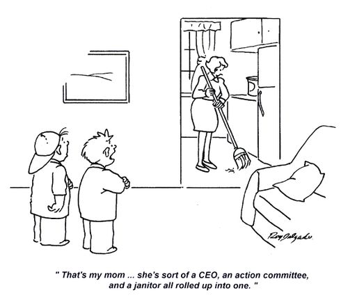 'That's my mom... she's sort of a CEO, an action committee, and a janitor all rolled up into one.'