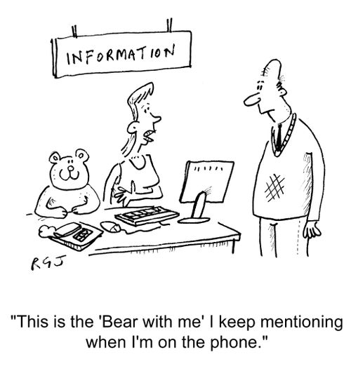 'This is the 'Bear with me' I keep mentioning when I'm on the phone.'