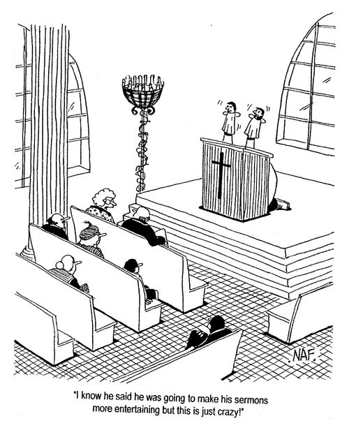 "...He said he was going to make his sermons more entertaining but this is just crazy!"